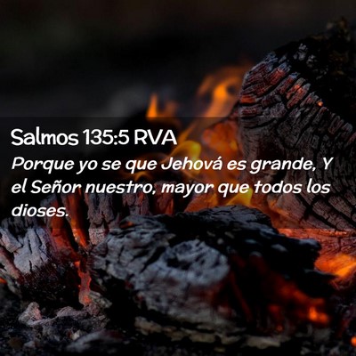 Picture 02 - Salmos 135:5 RVA - Porque yo se que Jehová es grande, Y el Señor - Bible Verse Picture