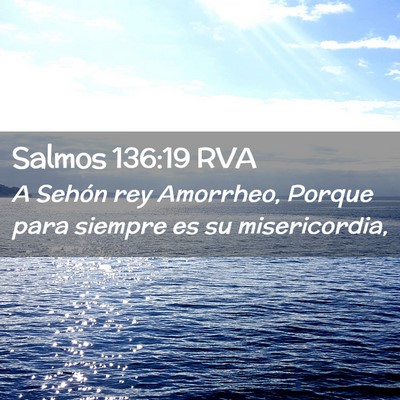 Picture 02 - Salmos 136:19 RVA - A Sehón rey Amorrheo, Porque para siempre es su - Bible Verse Picture