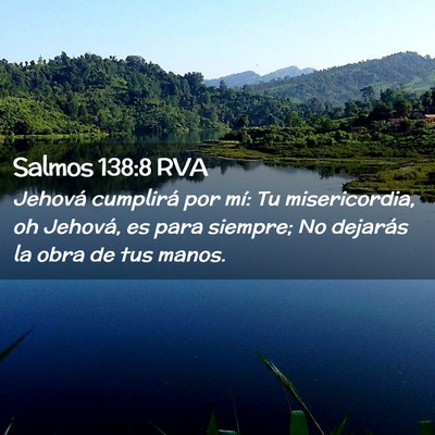 Picture 02 - Salmos 138:8 RVA - Jehová cumplirá por mí: Tu misericordia, oh - Bible Verse Picture