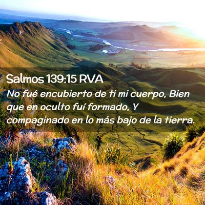 Picture 02 - Salmos 139:15 RVA - No fué encubierto de ti mi cuerpo, Bien que en - Bible Verse Picture