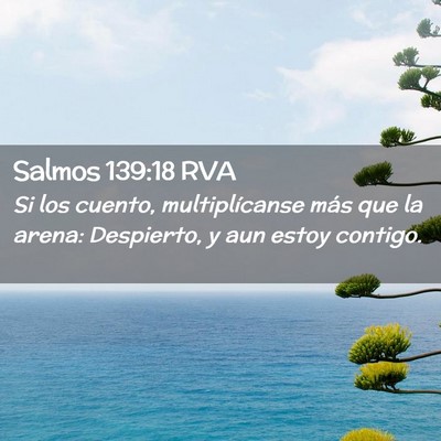 Picture 02 - Salmos 139:18 RVA - Si los cuento, multiplícanse más que la arena: - Bible Verse Picture