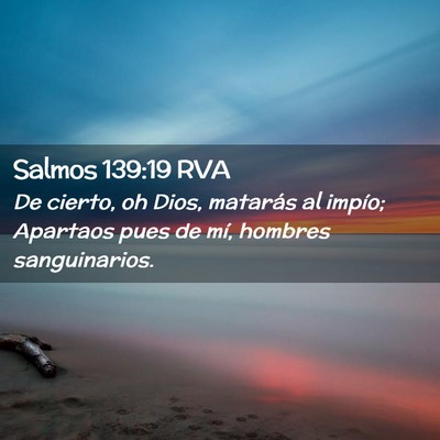 Picture 02 - Salmos 139:19 RVA - De cierto, oh Dios, matarás al impío; Apartaos - Bible Verse Picture