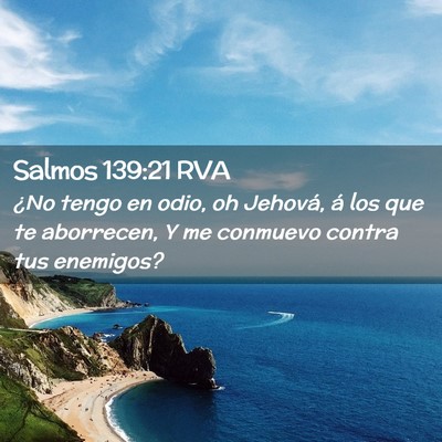 Picture 02 - Salmos 139:21 RVA - ¿No tengo en odio, oh Jehová, á los que te - Bible Verse Picture