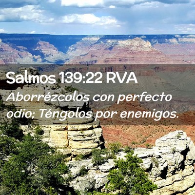Picture 02 - Salmos 139:22 RVA - Aborrézcolos con perfecto odio; Téngolos por - Bible Verse Picture