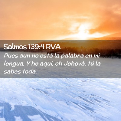 Picture 02 - Salmos 139:4 RVA - Pues aun no está la palabra en mi lengua, Y he - Bible Verse Picture