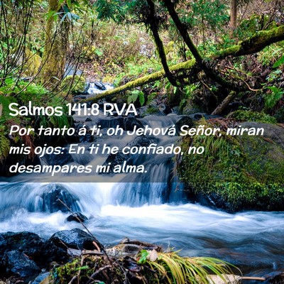 Picture 02 - Salmos 141:8 RVA - Por tanto á ti, oh Jehová Señor, miran mis - Bible Verse Picture