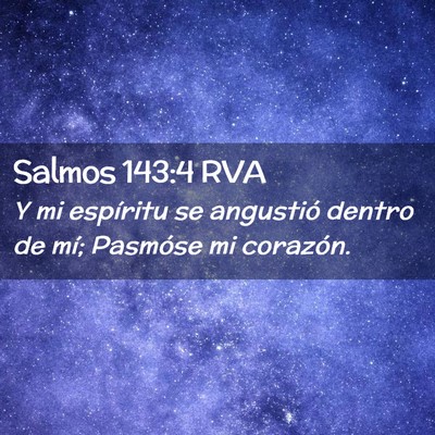 Picture 02 - Salmos 143:4 RVA - Y mi espíritu se angustió dentro de mí; - Bible Verse Picture