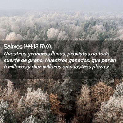 Picture 02 - Salmos 144:13 RVA - Nuestros graneros llenos, provistos de toda - Bible Verse Picture