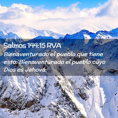 Picture 02 - Salmos 144:15 RVA - Bienaventurado el pueblo que tiene esto: - Bible Verse Picture