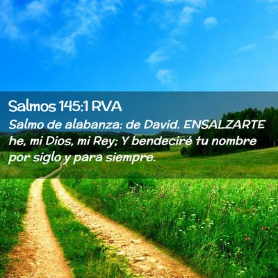 Picture 02 - Salmos 145:1 RVA - Salmo de alabanza: de David. ENSALZARTE he, mi - Bible Verse Picture