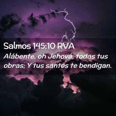 Picture 02 - Salmos 145:10 RVA - Alábente, oh Jehová, todas tus obras; Y tus - Bible Verse Picture