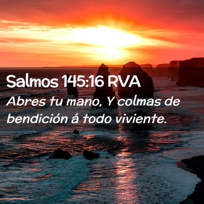 Picture 02 - Salmos 145:16 RVA - Abres tu mano, Y colmas de bendición á todo - Bible Verse Picture