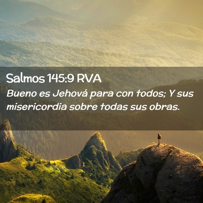 Picture 02 - Salmos 145:9 RVA - Bueno es Jehová para con todos; Y sus - Bible Verse Picture