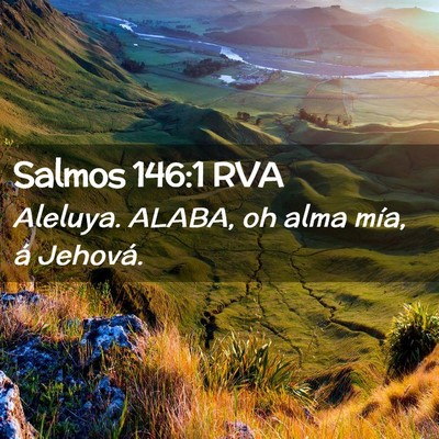 Picture 02 - Salmos 146:1 RVA - Aleluya. ALABA, oh alma mía, á - Bible Verse Picture