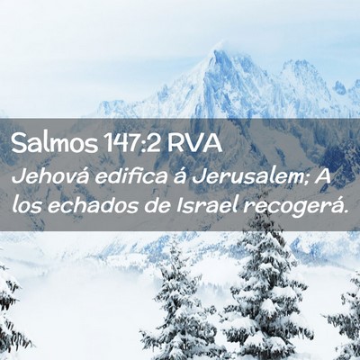 Picture 02 - Salmos 147:2 RVA - Jehová edifica á Jerusalem; A los echados de - Bible Verse Picture