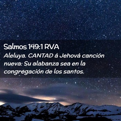 Picture 02 - Salmos 149:1 RVA - Aleluya. CANTAD á Jehová canción nueva: Su - Bible Verse Picture