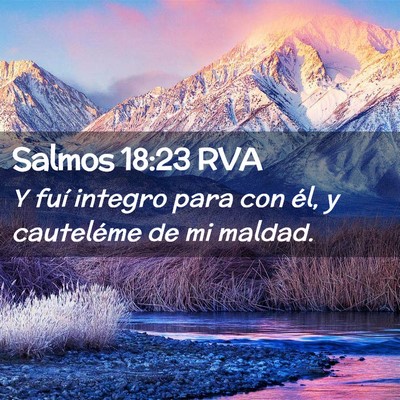 Picture 02 - Salmos 18:23 RVA - Y fuí integro para con él, y cauteléme de mi - Bible Verse Picture