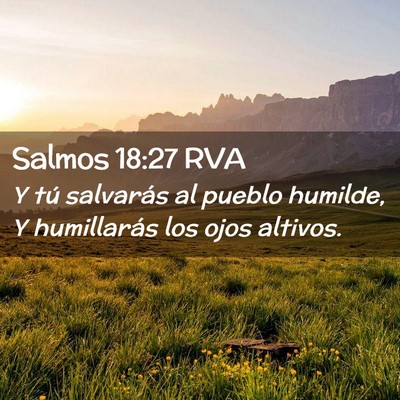Picture 02 - Salmos 18:27 RVA - Y tú salvarás al pueblo humilde, Y humillarás - Bible Verse Picture