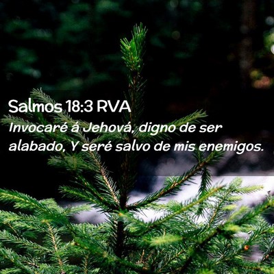Picture 02 - Salmos 18:3 RVA - Invocaré á Jehová, digno de ser alabado, Y - Bible Verse Picture