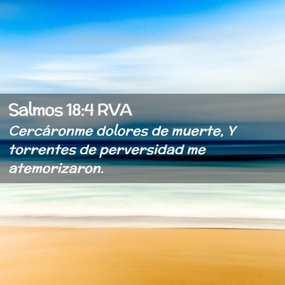 Picture 02 - Salmos 18:4 RVA - Cercáronme dolores de muerte, Y torrentes de - Bible Verse Picture