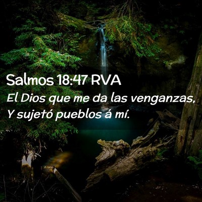 Picture 02 - Salmos 18:47 RVA - El Dios que me da las venganzas, Y sujetó - Bible Verse Picture