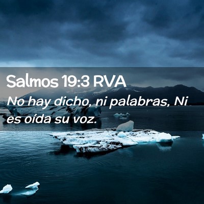Picture 02 - Salmos 19:3 RVA - No hay dicho, ni palabras, Ni es oída su - Bible Verse Picture