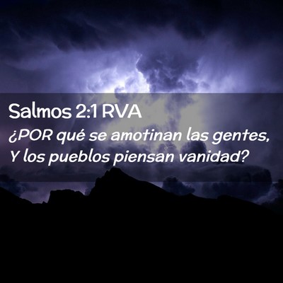 Picture 02 - Salmos 2:1 RVA - ¿POR qué se amotinan las gentes, Y los pueblos - Bible Verse Picture