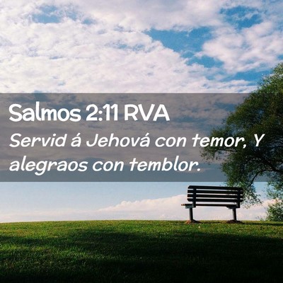 Picture 02 - Salmos 2:11 RVA - Servid á Jehová con temor, Y alegraos con - Bible Verse Picture