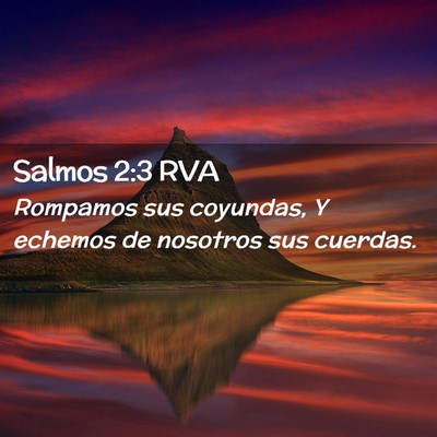 Picture 02 - Salmos 2:3 RVA - Rompamos sus coyundas, Y echemos de nosotros sus - Bible Verse Picture