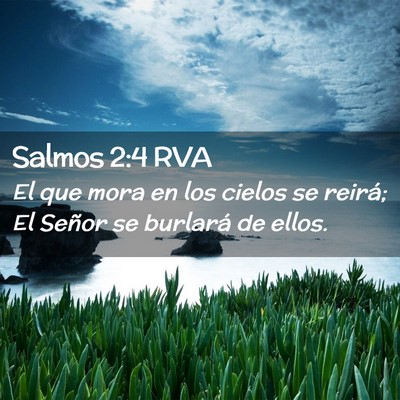 Picture 02 - Salmos 2:4 RVA - El que mora en los cielos se reirá; El Señor se - Bible Verse Picture
