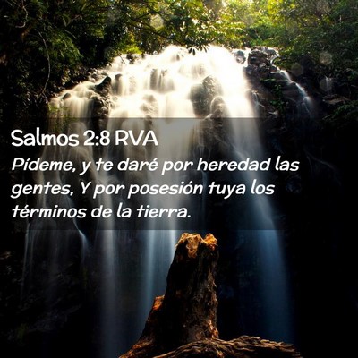 Picture 02 - Salmos 2:8 RVA - Pídeme, y te daré por heredad las gentes, Y por - Bible Verse Picture