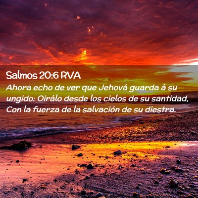 Picture 02 - Salmos 20:6 RVA - Ahora echo de ver que Jehová guarda á su - Bible Verse Picture