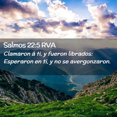 Picture 02 - Salmos 22:5 RVA - Clamaron á ti, y fueron librados: Esperaron en - Bible Verse Picture