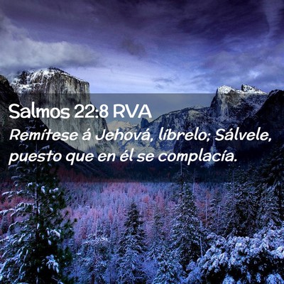 Picture 02 - Salmos 22:8 RVA - Remítese á Jehová, líbrelo; Sálvele, puesto - Bible Verse Picture