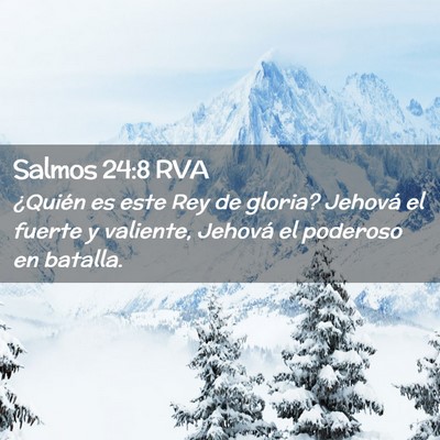 Picture 02 - Salmos 24:8 RVA - ¿Quién es este Rey de gloria? Jehová el fuerte - Bible Verse Picture