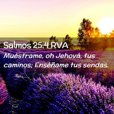 Picture 02 - Salmos 25:4 RVA - Muéstrame, oh Jehová, tus caminos; Enséñame - Bible Verse Picture