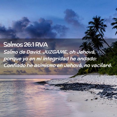 Picture 02 - Salmos 26:1 RVA - Salmo de David. JUZGAME, oh Jehová, porque yo en - Bible Verse Picture