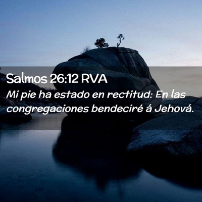 Picture 02 - Salmos 26:12 RVA - Mi pie ha estado en rectitud: En las - Bible Verse Picture