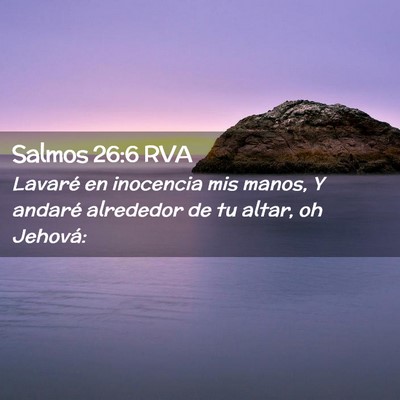 Picture 02 - Salmos 26:6 RVA - Lavaré en inocencia mis manos, Y andaré - Bible Verse Picture