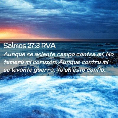 Picture 02 - Salmos 27:3 RVA - Aunque se asiente campo contra mí, No temerá mi - Bible Verse Picture