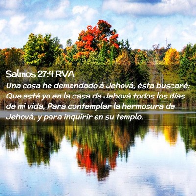 Picture 02 - Salmos 27:4 RVA - Una cosa he demandado á Jehová, ésta buscaré: - Bible Verse Picture