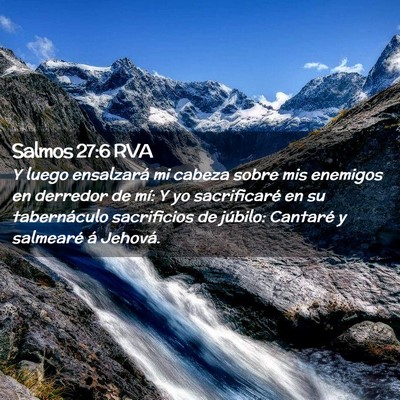 Picture 02 - Salmos 27:6 RVA - Y luego ensalzará mi cabeza sobre mis enemigos - Bible Verse Picture