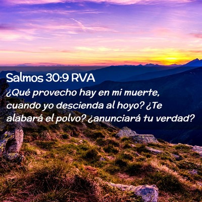 Picture 02 - Salmos 30:9 RVA - ¿Qué provecho hay en mi muerte, cuando yo - Bible Verse Picture