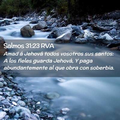 Picture 02 - Salmos 31:23 RVA - Amad á Jehová todos vosotros sus santos: A los - Bible Verse Picture