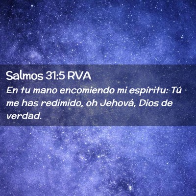 Picture 02 - Salmos 31:5 RVA - En tu mano encomiendo mi espíritu: Tú me has - Bible Verse Picture