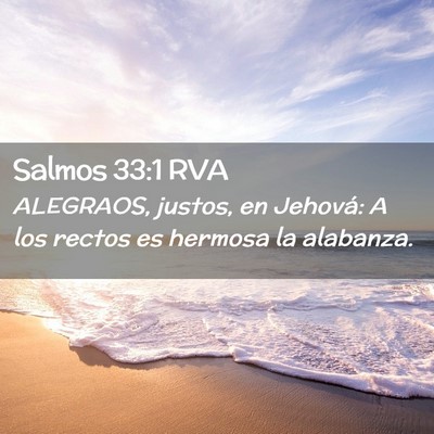 Picture 02 - Salmos 33:1 RVA - ALEGRAOS, justos, en Jehová: A los rectos es - Bible Verse Picture