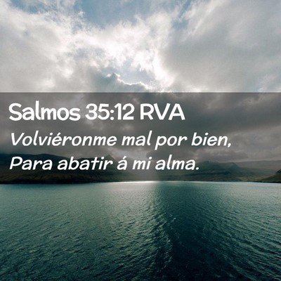 Picture 02 - Salmos 35:12 RVA - Volviéronme mal por bien, Para abatir á mi - Bible Verse Picture