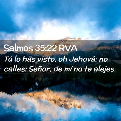Picture 02 - Salmos 35:22 RVA - Tú lo has visto, oh Jehová; no calles: Señor, - Bible Verse Picture