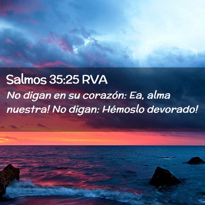 Picture 02 - Salmos 35:25 RVA - No digan en su corazón: ­Ea, alma nuestra! No - Bible Verse Picture