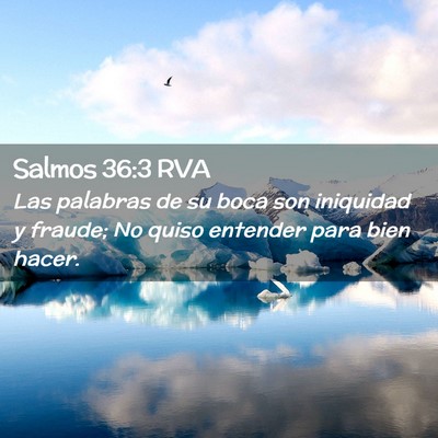 Picture 02 - Salmos 36:3 RVA - Las palabras de su boca son iniquidad y fraude; - Bible Verse Picture